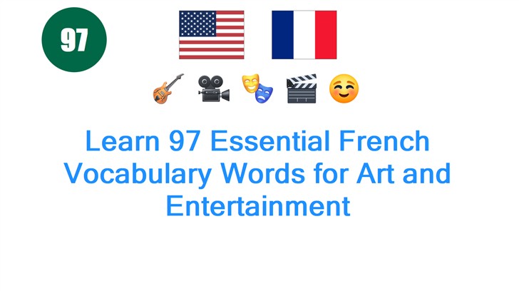 Learn 97 Essential French Vocabulary Words for Art and Entertainment